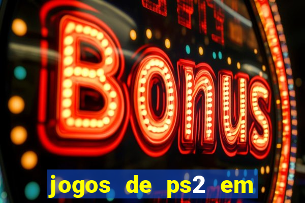 jogos de ps2 em formato iso